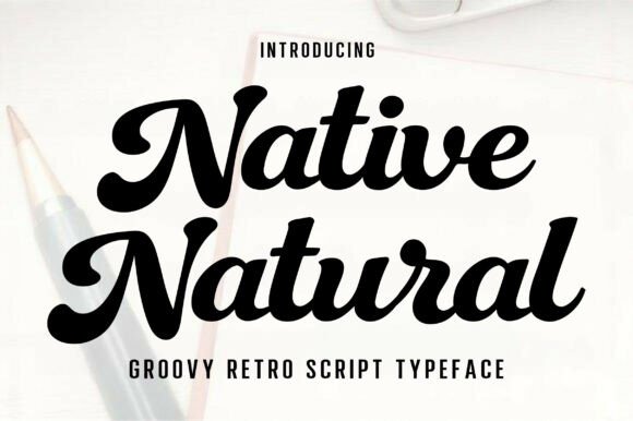 Native Natural: The Groovy Retro Script for Modern Brands
